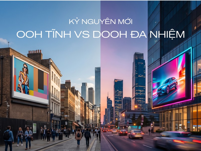 Kỷ Nguyên OOH Mới: Giữa DOOH Đa Nhiệm Và OOH Tĩnh Độc Quyền – Nhãn Hàng Nên Rót Ngân Sách Đi Đâu?